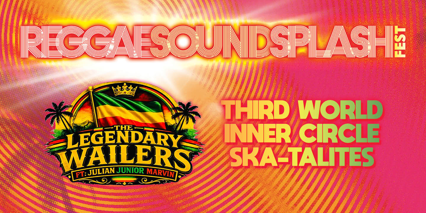 Reggae Sound Splash Fest starring The Legendary Wailers 